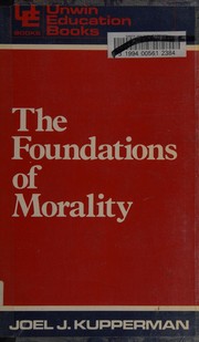 Front cover of The foundations of morality by Joel J. Kupperman