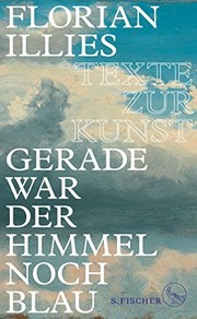 Front cover of Gerade war der Himmel noch blau by Florian Illies