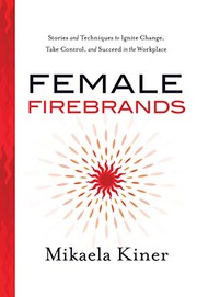 Front cover of Female Firebrands by Mikaela Kiner
