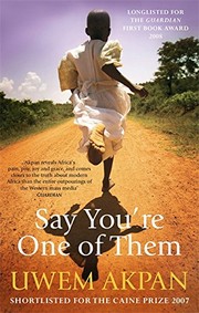Front cover of Say you're one of them by Uwem Akpan