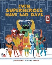 Front cover of Even superheroes have bad days by Shelly Becker