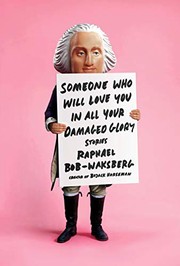 Front cover of Someone Who Will Love You in All Your Damaged Glory by Raphael Bob-Waksberg
