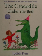 Front cover of The crocodile under the bed by Judith Kerr
