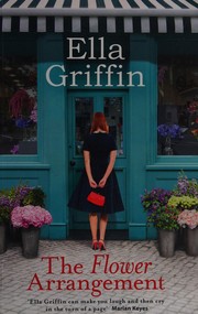 Cover of The flower arrangement by Ella Griffin