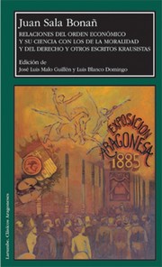 Front cover of Relaciones del orden económico y su ciencia con los de la moralidad y del derecho y otros escritos krausistas by Juan Sala Bonañ