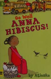 Cover of Go well, Anna Hibiscus! by Atinuke