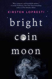 Front cover of Bright Coin Moon by Kirsten Lopresti