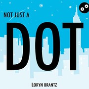 Cover of Not Just a Dot by Loryn Brantz