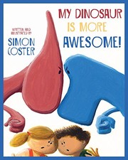 Cover of My Dinosaur Is More Awesome! by Simon Coster