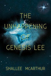 Front cover of The Unhappening of Genesis Lee by Shallee McArthur
