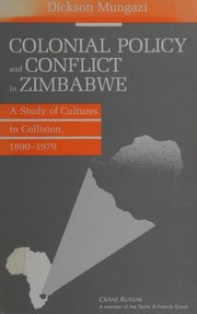 Cover of Colonial policy and conflict in Zimbabwe by Dickson A. Mungazi