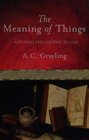Front cover of The meaning of things by A. C. Grayling