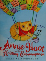 Front cover of Annie Hoot and the knitting extravaganza by Holly Clifton-Brown