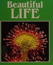 Front cover of Beautiful Life (Science Is Beautiful) by Science Photo Library