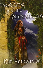 Front cover of The Song and the Sorceress by Kim Vandervort