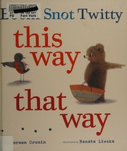 Front cover of Boom, Snot, Twitty, this way, that way by Doreen Cronin