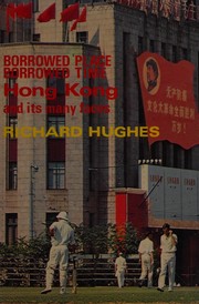 Cover of Hong Kong, borrowed place, borrowed time by Richard Hughes