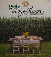 Cover of Get-togethers with Gooseberry Patch by Gooseberry Patch (Firm)