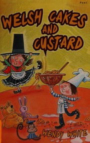 Front cover of Welsh cakes and custard by Wendy White