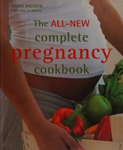 Cover of The all-new complete pregnancy cookbook by Fiona Wilcock