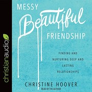 Front cover of Messy Beautiful Friendship by Christine Hoover
