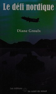 Front cover of Le défi nordique by Diane Groulx