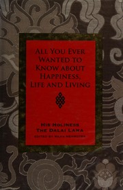 Cover of All you ever wanted to know from His Holiness the Dalai Lama on happiness, life and living by His Holiness Tenzin Gyatso the XIV Dalai Lama
