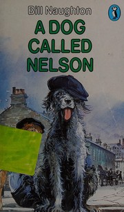 Cover of A dog called Nelson by Bill Naughton