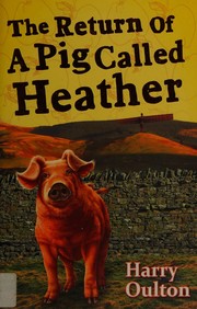 Front cover of Return of a pig called Heather by Harry Oulton