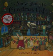 Front cover of Snow bunny's Christmas gift by Rebecca Harry