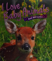 Front cover of I love baby animals by Camilla De la Bédoyère