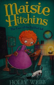 Front cover of The case of the spilled ink by Holly Webb