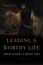 Front cover of Leading a Worthy Life by Leon R. Kass