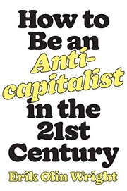 Front cover of How to Be an Anticapitalist in the Twenty-First Century by Erik Olin Wright