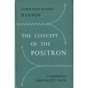Cover of The concept of the positron by Norwood Russell Hanson
