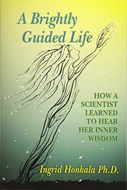 Cover of A Brightly Guided Life by Ingrid Honkala PhD