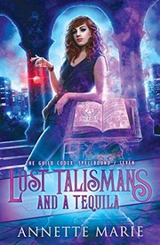 Front cover of Lost Talismans and a Tequila (The Guild Codex by Annette Marie