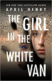 Front cover of Girl in the White Van by April Henry