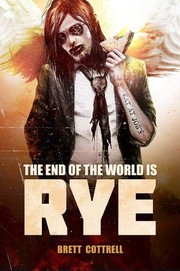 Front cover of The End of the World Is Rye by Brett Cottrell