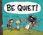 Cover of Be quiet! by Ryan T. Higgins