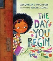 Front cover of The day you begin by Jacqueline Woodson