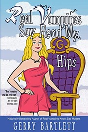 Cover of Real Vampires Say Read My Hips by Gerry Bartlett