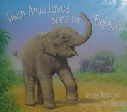 Front cover of When Anju loved being an elephant by Wendy Henrichs