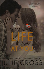 Cover of Whatever Life Throws at You by Julie Cross