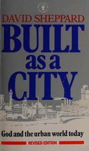 Front cover of Built As a City; God and the Urban World Today by Sheppard