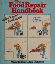 Front cover of The Food Repair Handbook or How to Rescue a Disastrous Dish by Michelle Berriedale-Johnson