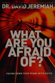 Front cover of What are you afraid of? by David Jeremiah