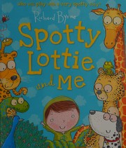 Cover of Spotty Lottie and Me by Richard Byrne