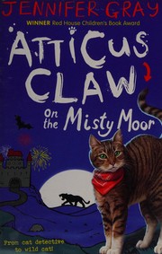 Front cover of Atticus Claw on the Misty Moor by Jennifer Gray