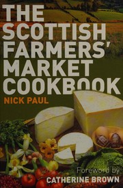 Front cover of The Scottish Farmer's Market Cookbook by Nick Paul
